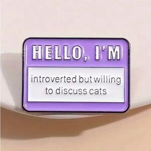 2/$20 - ENAMEL PIN - Introverted But Willing To Discuss Cats